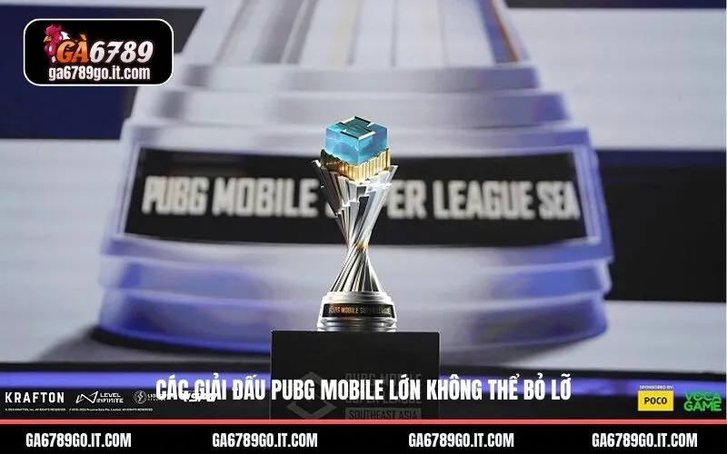 Các Giải Đấu PUBG Mobile Lớn Không Thể Bỏ Lỡ