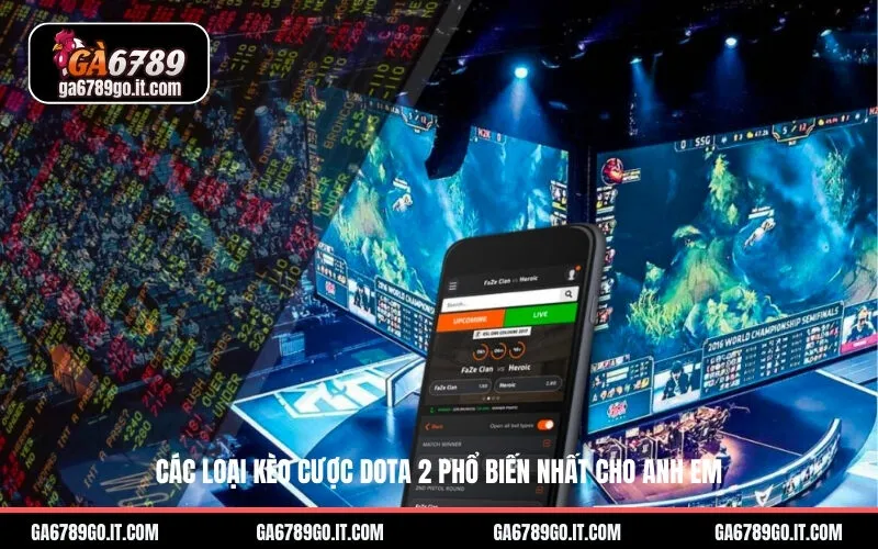 Các loại kèo cược Dota 2 phổ biến nhất cho anh em
