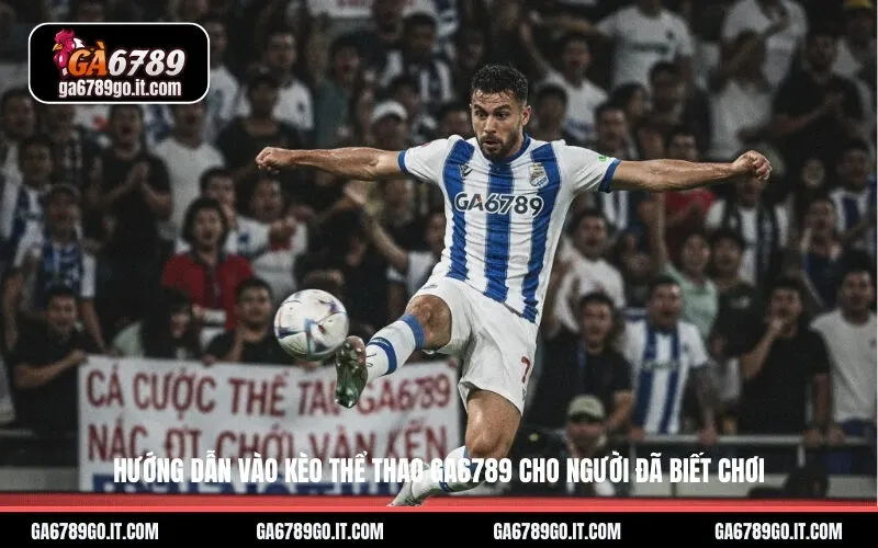 Hướng dẫn vào kèo thể thao GA6789 cho người đã biết chơi