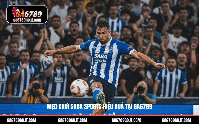 Mẹo chơi SABA Sports hiệu quả tại GA6789