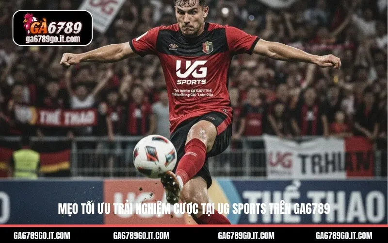 Mẹo tối ưu trải nghiệm cược tại UG Sports trên ga6789