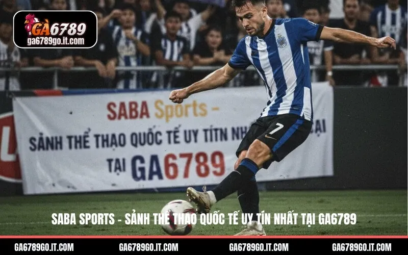SABA Sports – Sảnh Thể Thao Quốc Tế Uy Tín Nhất Tại GA6789