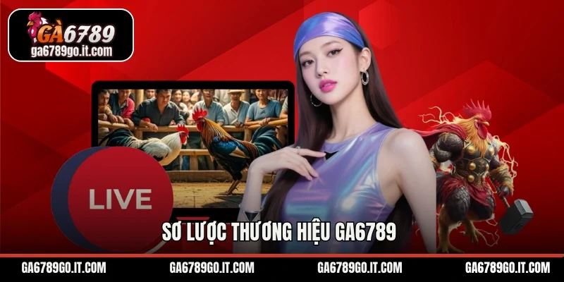 Sơ lược thương hiệu GA6789