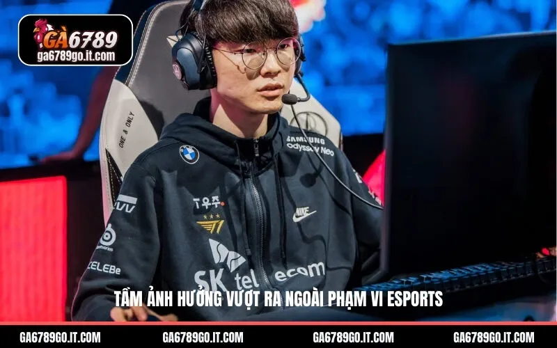 Tầm ảnh hưởng vượt ra ngoài phạm vi Esports