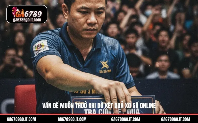 Vấn Đề Muôn Thuở Khi Dò Kết Quả Xổ Số Online