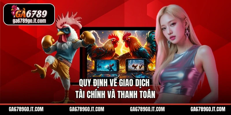 Quy định về giao dịch tài chính và thanh toán