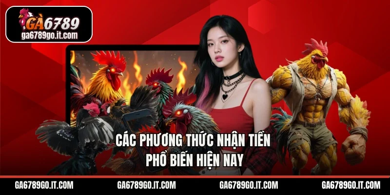 Các phương thức nhận tiền phổ biến hiện nay
